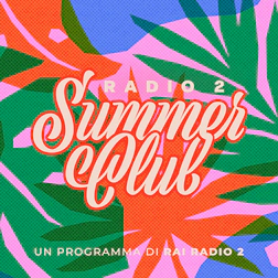 Ospiti a Radio2 Summer Club